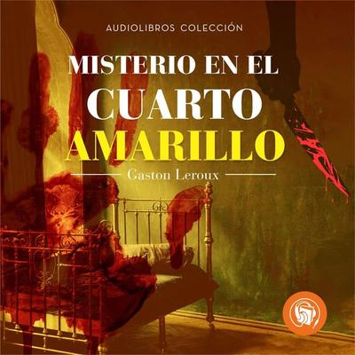 Misterio en el cuarto amarillo - Gaston Leroux, Audio, 9798889441588
