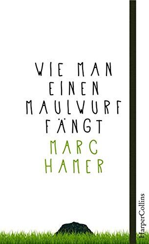 Marc Hamer - Wie man einen Maulwurf fängt: Ein poetisches Plädoyer für das Leben im Einklang mit der Natur - Preis vom 30.09.2026 22:30:23 h