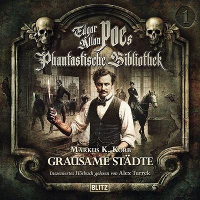 Edgar Allan Poe's Phantastische Bibliothek - Inszenierte Lesung - Folge 1: Grausame Städte - Markus K. Korb, Audio, 9783689842789