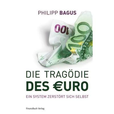 Die Tragödie des Euro, Gebundene Ausgabe von Philipp Bagus, Finanzbuch Verlag, 978-3-89879-670-5