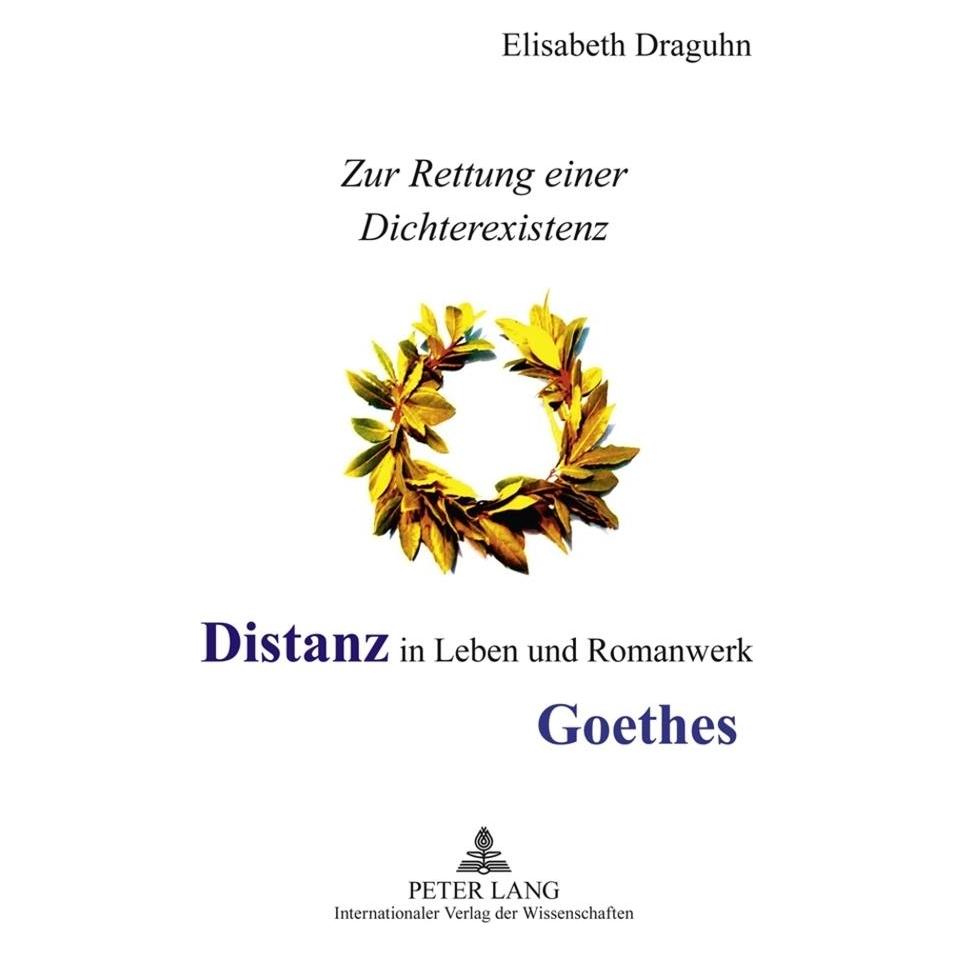 Peter Lang Distanz in Leben und Romanwerk Goethes (Deutsch, Softcover, Elisabeth Draguhn) (56023643)