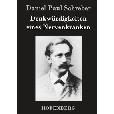 Denkwürdigkeiten eines Nervenkranken, Gebundene Ausgabe von Daniel Paul Schreber, Hofenberg, 978-3-8430-2160-9