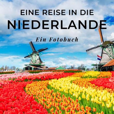 Eine Reise in die Niederlande, Taschenbuch von Tania Sardí, 27amigos, 978-3-7505-1812-4