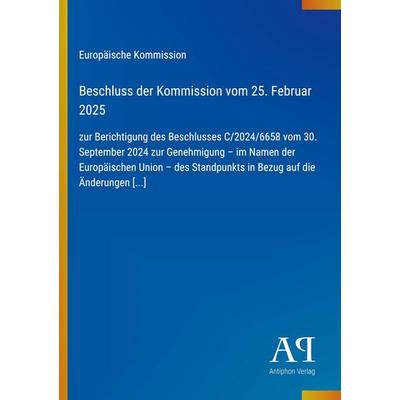 Beschluss der Kommission vom 25. Februar 2025, Taschenbuch von Europäische Kommission, Antiphon Verlag, 978-3-387-95349-7
