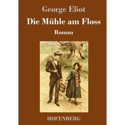 Die Mühle am Floss, Gebundene Ausgabe von George Eliot, Hofenberg, 978-3-7437-3112-7