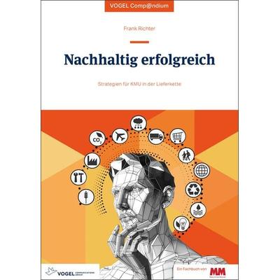 Nachhaltig erfolgreich, Taschenbuch von Frank Richter, Vogel Communications Group GmbH & Co. KG, 978-3-8343-3530-2