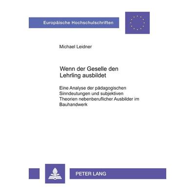 Wenn der Geselle den Lehrling ausbildet, Taschenbuch von Michael Leidner, Peter Lang GmbH, Internationaler Verlag der Wissenschaften,