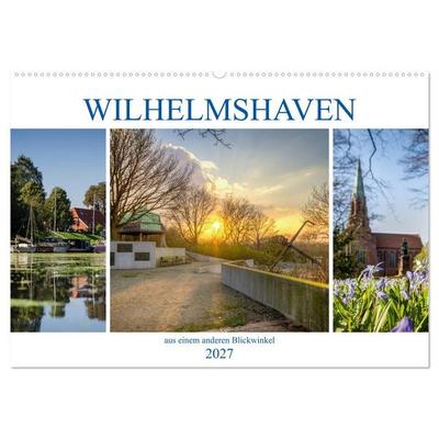 Wilhelmshaven aus einem anderen Blickwinkel (Wandkalender 2027 DIN A2 quer), CALVENDO Monatskalender