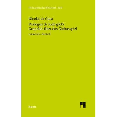 Dialogus de ludo globi. Über das Globusspiel, Gebundene Ausgabe von Nikolaus Kues, Meiner, F, 978-3-7873-1554-3