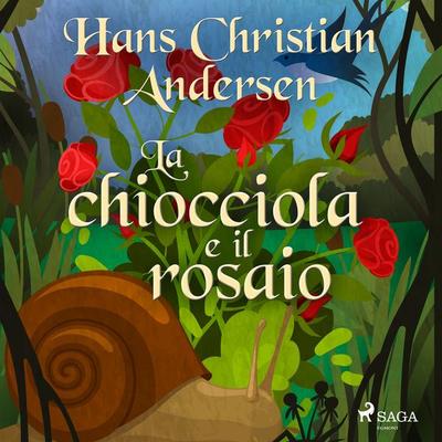 La chiocciola e il rosaio - Hans Christian Andersen, Audio, 9788726375602