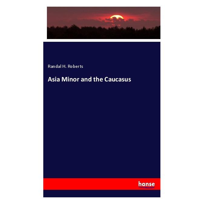 Hansebooks Asia Minor and the Caucasus (Deutsch, Softcover, Randal H. Roberts) (56962642)