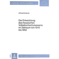 Die Entwicklung des hessischen Volkshochschulwesens im Zeitraum von 1945 bis 1952, Fachbücher von Alfred Knierim