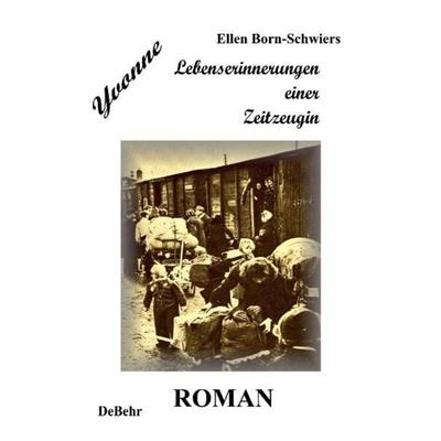 Yvonne - Lebenserinnerungen einer Zeitzeugin - Roman, Taschenbuch von Ellen Born-Schwiers, Verlag DeBehr, 978-3-941758-23-0
