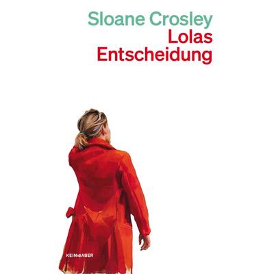 Lolas Entscheidung, Taschenbuch von Sloane Crosley, Kein & Aber