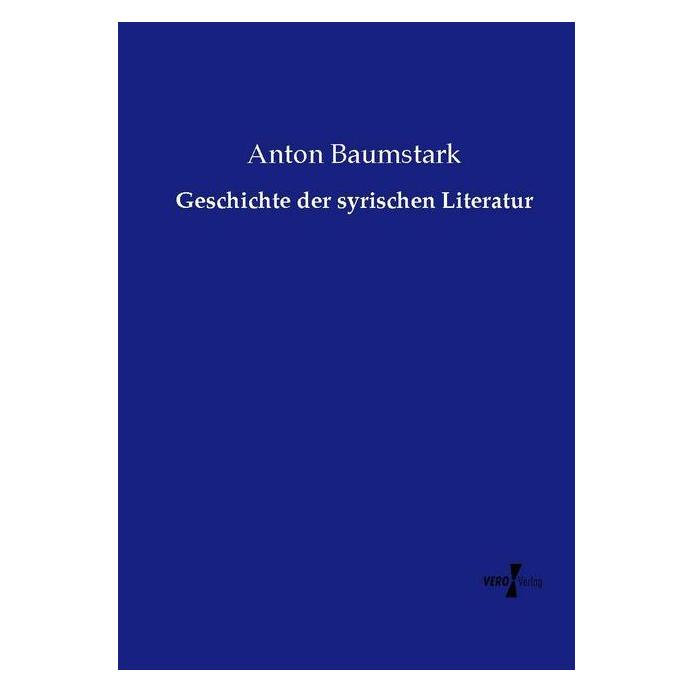 Vero Geschichte der syrischen Literatur (Deutsch, Softcover, Anton Baumstark) (55599841)