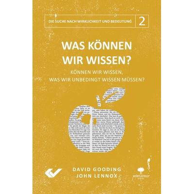 Was können wir wissen?, Gebundene Ausgabe von John Lennox,David Gooding, Christliche Verlagsgesellschaft, 978-3-86353-698-5