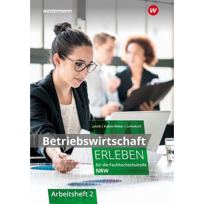 Betriebswirtschaft erleben für die Fachhochschulreife Nordrhein-Westfalen, Taschenbuch von Nikolaus Janzik,Katharina Kubek-Weber, Westermann