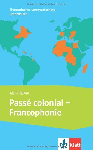 Valérie Deinert - Le passé colonial et la francophonie: Thematischer Lernwortschatz Französisch B1/B2 - Preis vom 13.10.2026 11:25:28 h