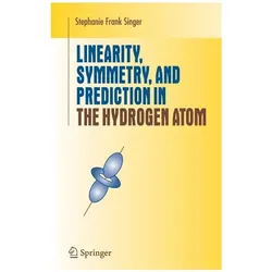 Linearity, Symmetry, and Prediction in the Hydrogen Atom, Fachbücher von Stephanie Frank Singer