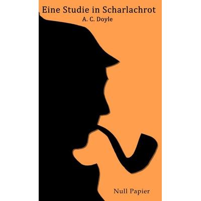 Sherlock Holmes – Eine Studie in Scharlachrot, Taschenbuch von Arthur Conan Doyle, Null Papier Verlag, 978-3-95418-571-9