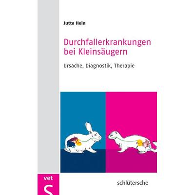Durchfallerkrankungen bei Kleinsäugern, Gebundene Ausgabe von Jutta Hein, Schlütersche Verlag, 978-3-89993-692-6