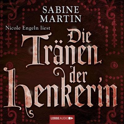 Die Tränen der Henkerin - Sabine Martin, Audio, 9783838771755