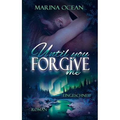 Until You Forgive Me, Taschenbuch von Marina Ocean, Bookmundo, 978-94-037-6731-4