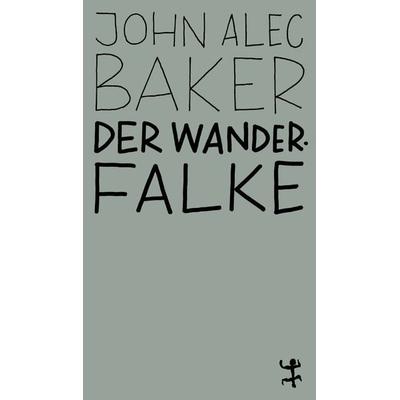 Der Wanderfalke, Taschenbuch von John Alec Baker, Matthes & Seitz, 978-3-7518-4513-7