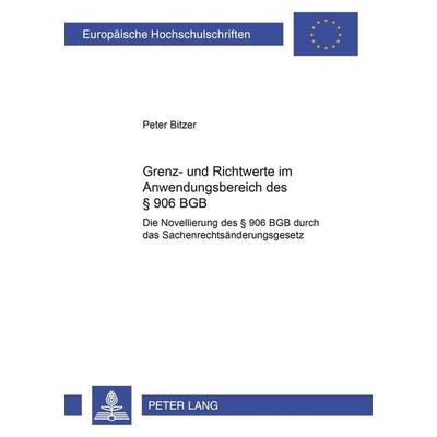 Grenz- und Richtwerte im Anwendungsbereich des § 906 BGB, Taschenbuch von Peter Bitzer, Peter Lang GmbH, Internationaler Verlag der Wissenschaften,