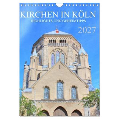 Kirchen in Köln - Highlights und Geheimtipps (Wandkalender 2027 DIN A4 hoch), CALVENDO Monatskalender