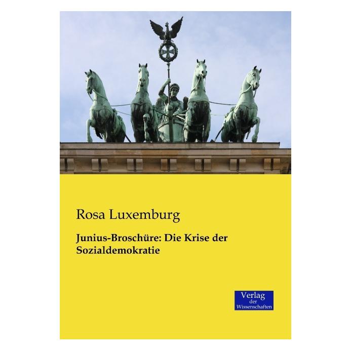 Verlag der Wissenschaften Junius-Broschüre: Die Krise der Sozialdemokratie (Deutsch, Softcover, Rosa Luxemburg) (55566909)