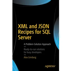 XML and JSON Recipes for SQL Server, Fachbücher von Alex Grinberg
