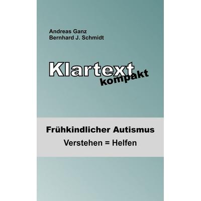 Klartext kompakt, Taschenbuch von Andreas Ganz,Bernhard J. Schmidt, BoD – Books on Demand, 978-3-7412-9371-9