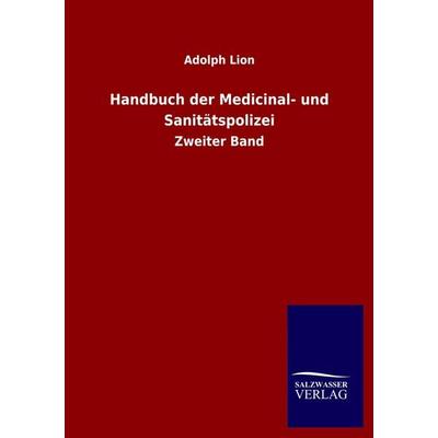 Handbuch der Medicinal- und Sanitätspolizei, Taschenbuch von Adolph Lion, Salzwasser, 978-3-8460-5148-1