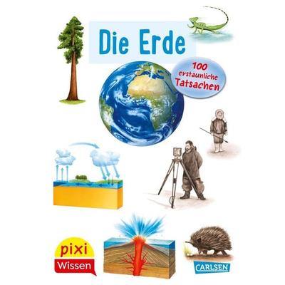 Pixi Wissen 57: Die Erde. 100 erstaunliche Tatsachen, Taschenbuch von Cordula Thörner, Carlsen, 978-3-551-24245-7