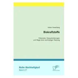 Biokraftstoffe: Potenziale, Herausforderungen und Wege einer nachhaltigen Nutzung, Fachbücher von Volker Hasenberg