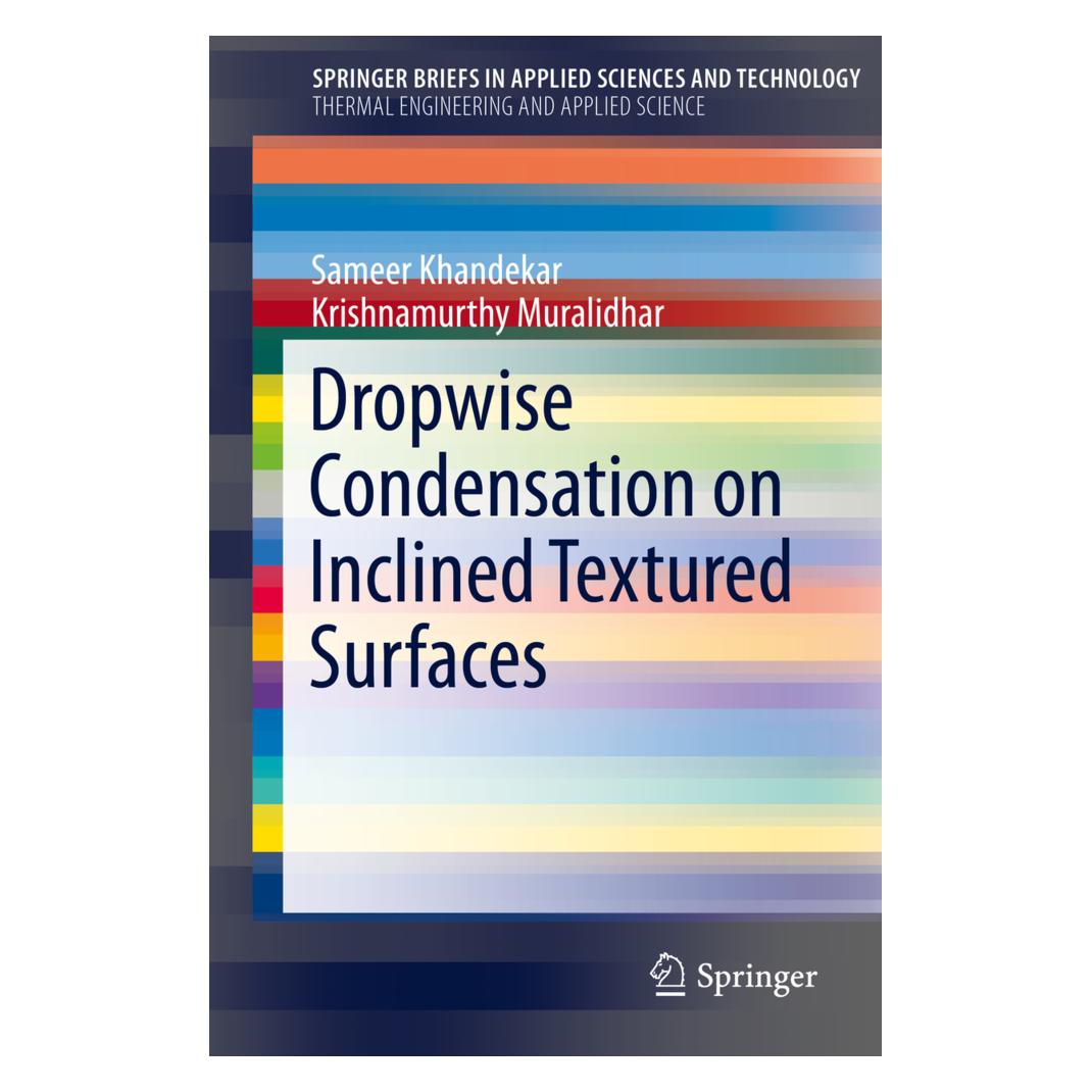 Springer Dropwise Condensation on Inclined Textured Surfaces (Englisch, Softcover, Krishnamurthy Muralidhar, Sameer Khandekar) (55523326)