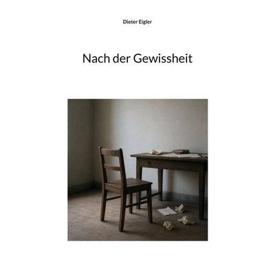 Nach der Gewissheit, Taschenbuch von Dieter Eigler, BoD – Books on Demand, 978-3-696-76146-2