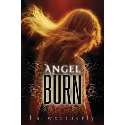 Angel Burn, Gebundene Ausgabe von L. A. Weatherly, Candlewick Press (ma)