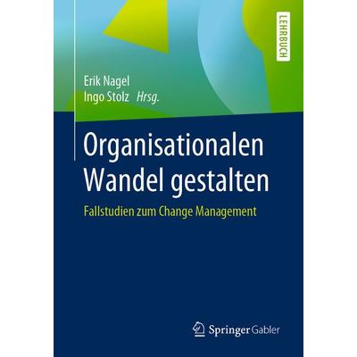 Organisationalen Wandel gestalten, Taschenbuch von , Springer Fachmedien Wiesbaden GmbH, 978-3-658-27128-2