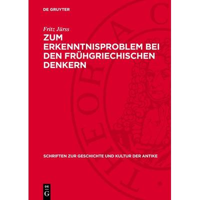 Zum Erkenntnisproblem bei den frühgriechischen Denkern, Gebundene Ausgabe von Fritz Jürss, De Gruyter, 978-3-11-271854-4