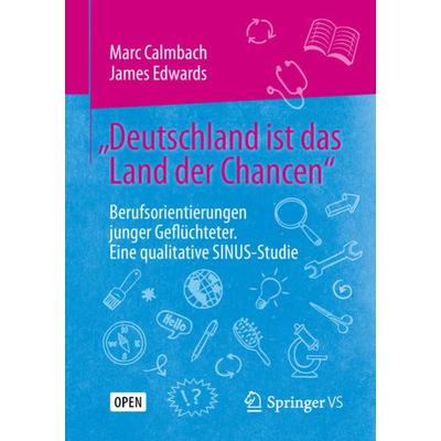 „Deutschland ist das Land der Chancen“, Taschenbuch von Marc Calmbach,James Edwards, Springer Fachmedien Wiesbaden GmbH, 978-3-658-24965-6