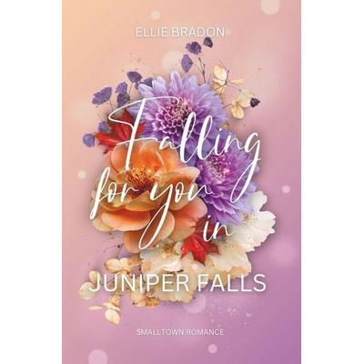 Falling for you in Juniper Falls, Taschenbuch von Ellie Bradon, Tolino media, 978-3-695-62350-1