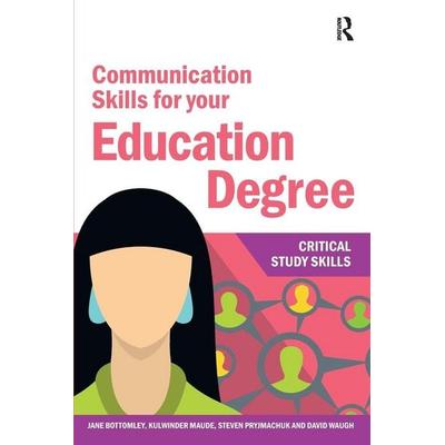 Communication Skills for your Education Degree, Taschenbuch von Jane Bottomley,Kulwinder Maude,Steven Pryjmachuk, Taylor and Francis,