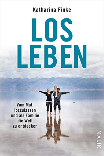 Katharina Finke - Losleben: Vom Mut, loszulassen und als Familie die Welt zu entdecken Als Mutter reisen und Abenteuer erleben - Preis vom 30.09.2026 22:30:23 h