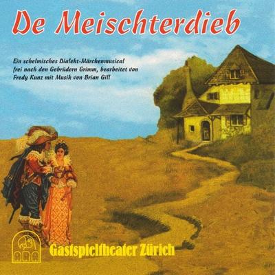 De Meischterdieb (Ein schelmisches Dialekt-Märchenmusical frei nach den Gebrüdern Grimm) - , Audio, 7619933705543