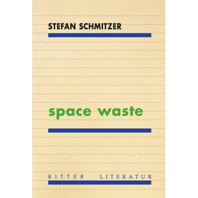 Space waste, Paperback von Stefan Schmitzer, Ritter Klagenfurt, 978-3-85415-703-8