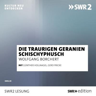 Die traurigen Geranien/Schichyphusch - Wolfgang Borchert, Audio, 9783956158971