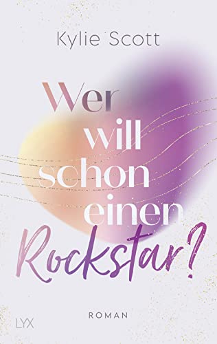 Kylie Scott - Wer will schon einen Rockstar? (Rockstars, Band 2) - Preis vom 13.10.2026 11:25:28 h