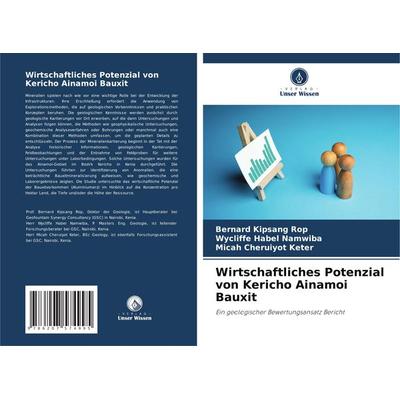 Wirtschaftliches Potenzial von Kericho Ainamoi Bauxit, Taschenbuch von Bernard Kipsang Rop,Wycliffe Habel Namwiba,Micah Cheruiyot Keter, Verlag Unser